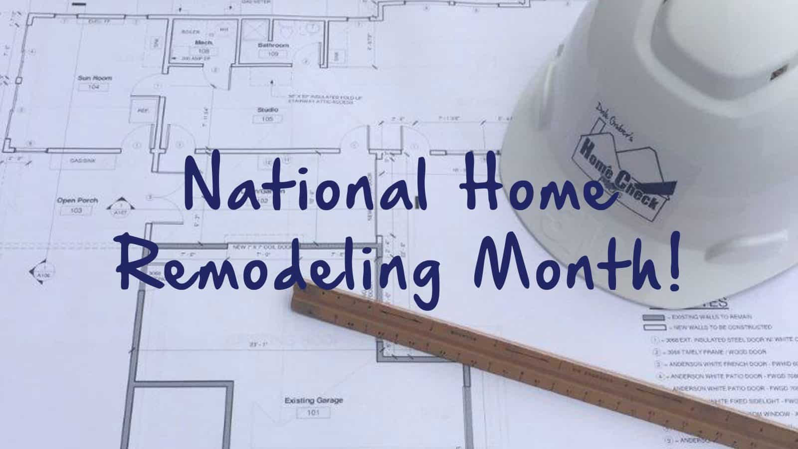 May is National Home Remodeling Month!