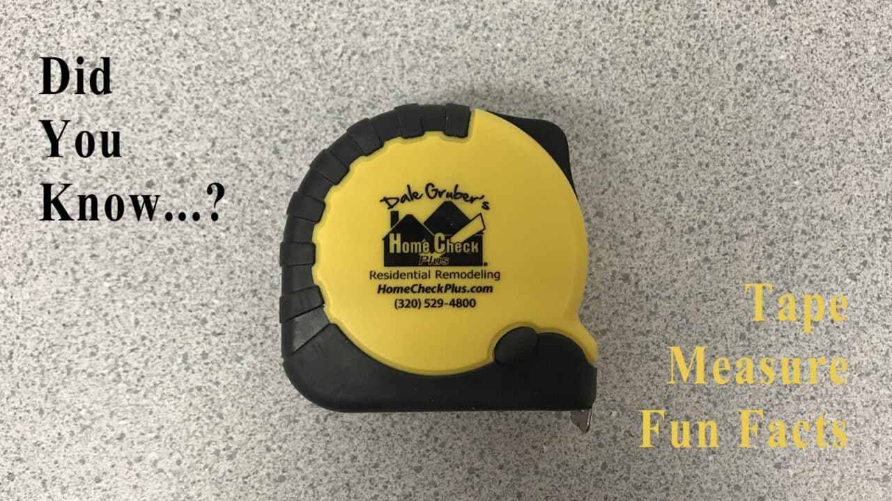 Tape Measure Fun Facts! Dale Gruber Construction