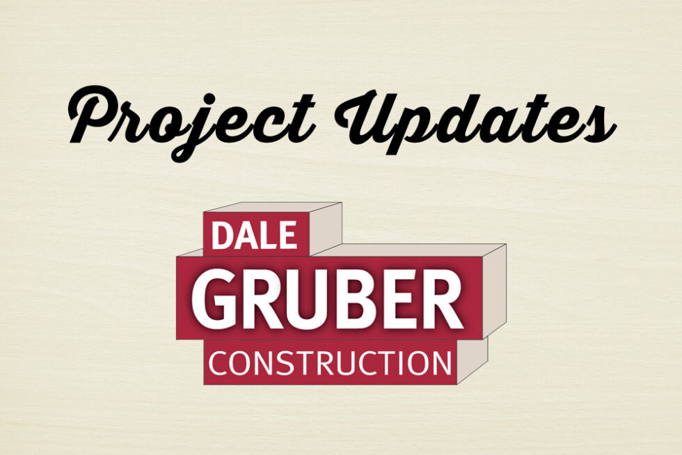 DGC Project Updates! - Dale Gruber Construction