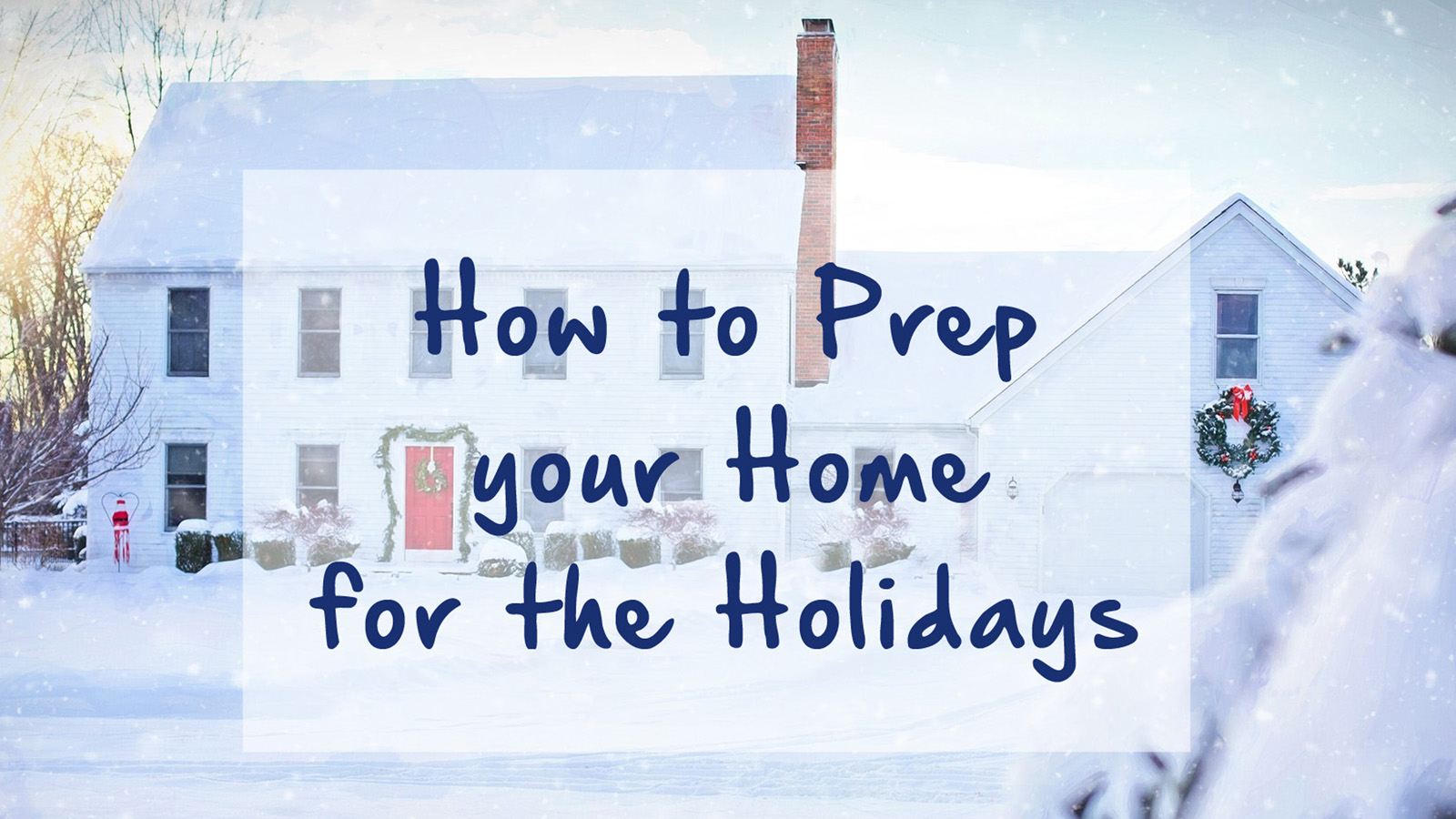 How to Prep your Home for the Holidays