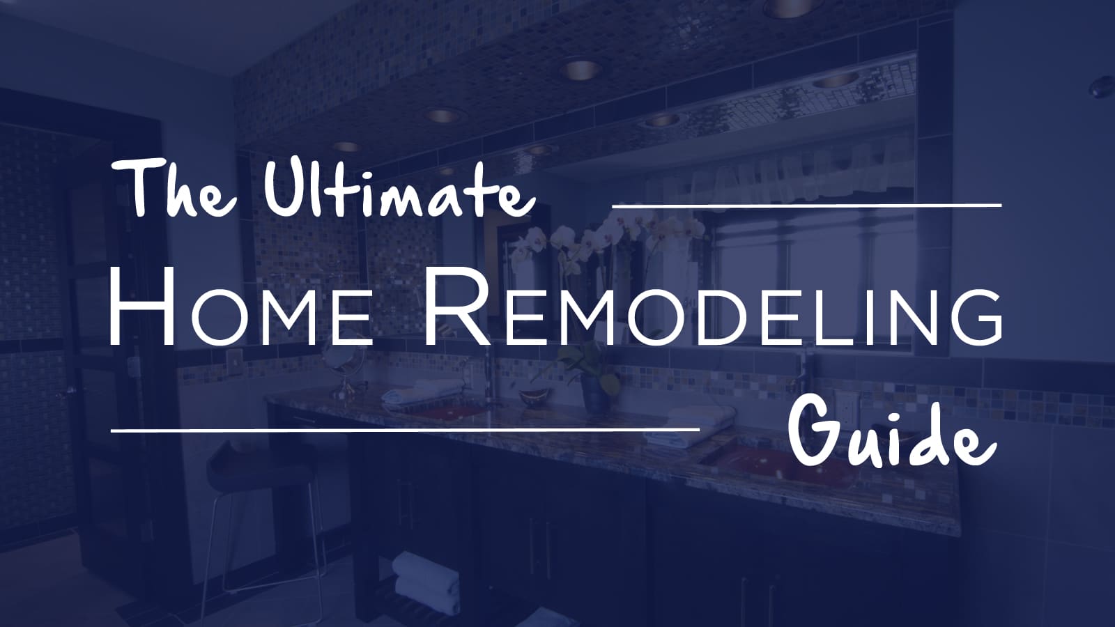 The Ultimate Home Remodeling Guide!