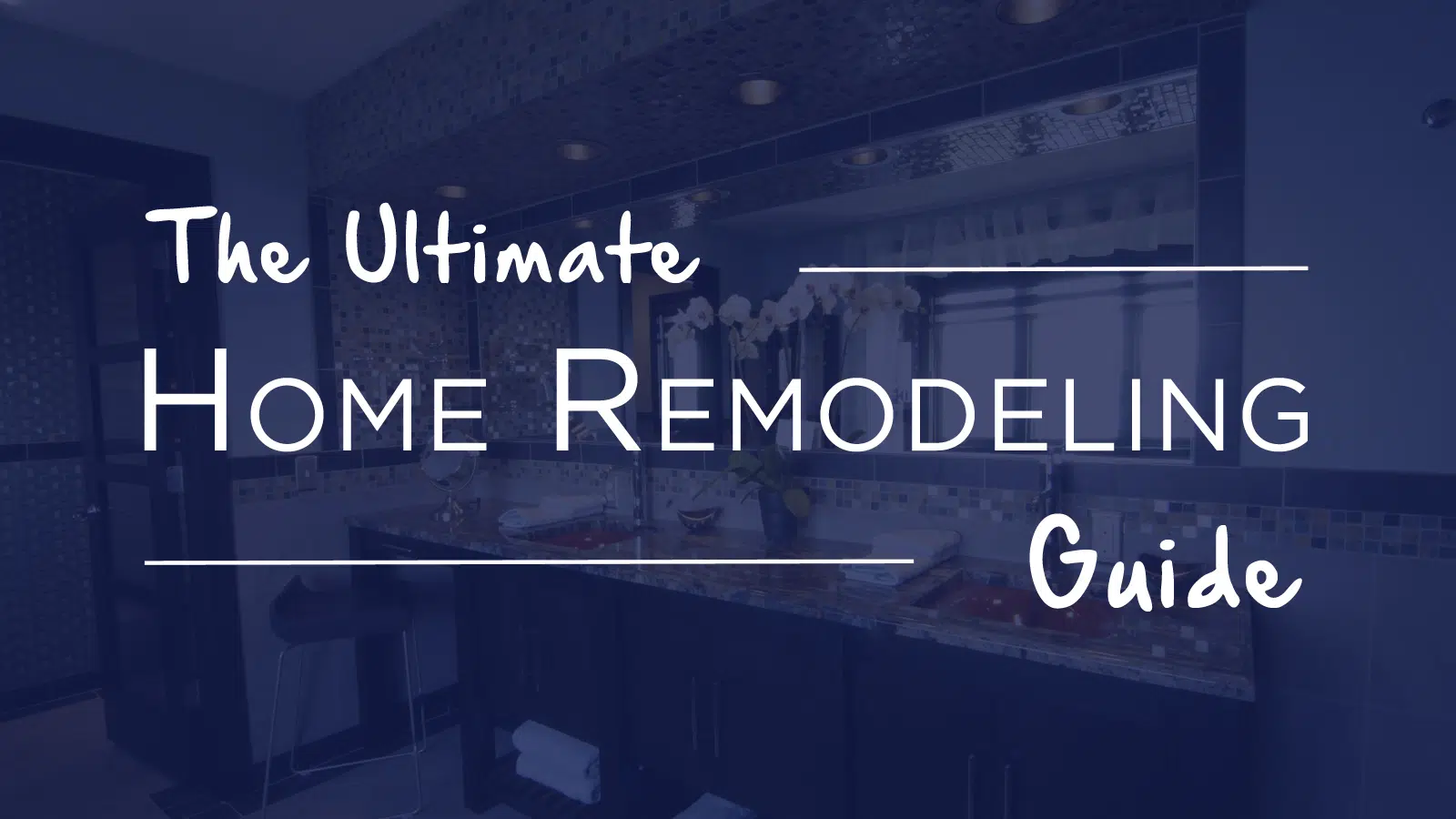 The Ultimate Home Remodeling Guide!