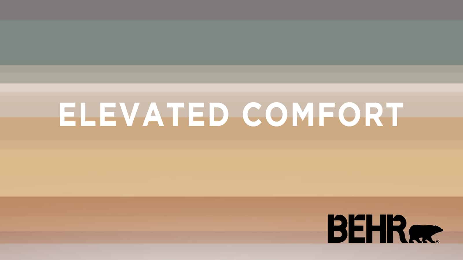 Behr – Elevated Comfort